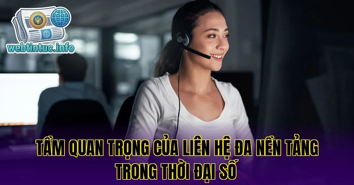 Tầm quan trọng của liên hệ đa nền tảng trong thời đại số