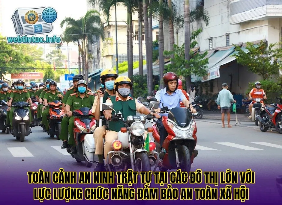 Toàn cảnh an ninh trật tự tại các đô thị lớn với lực lượng chức năng đảm bảo an toàn xã hội