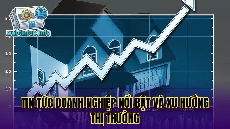 Tin Tức Doanh Nghiệp Nổi Bật và Xu Hướng Thị Trường