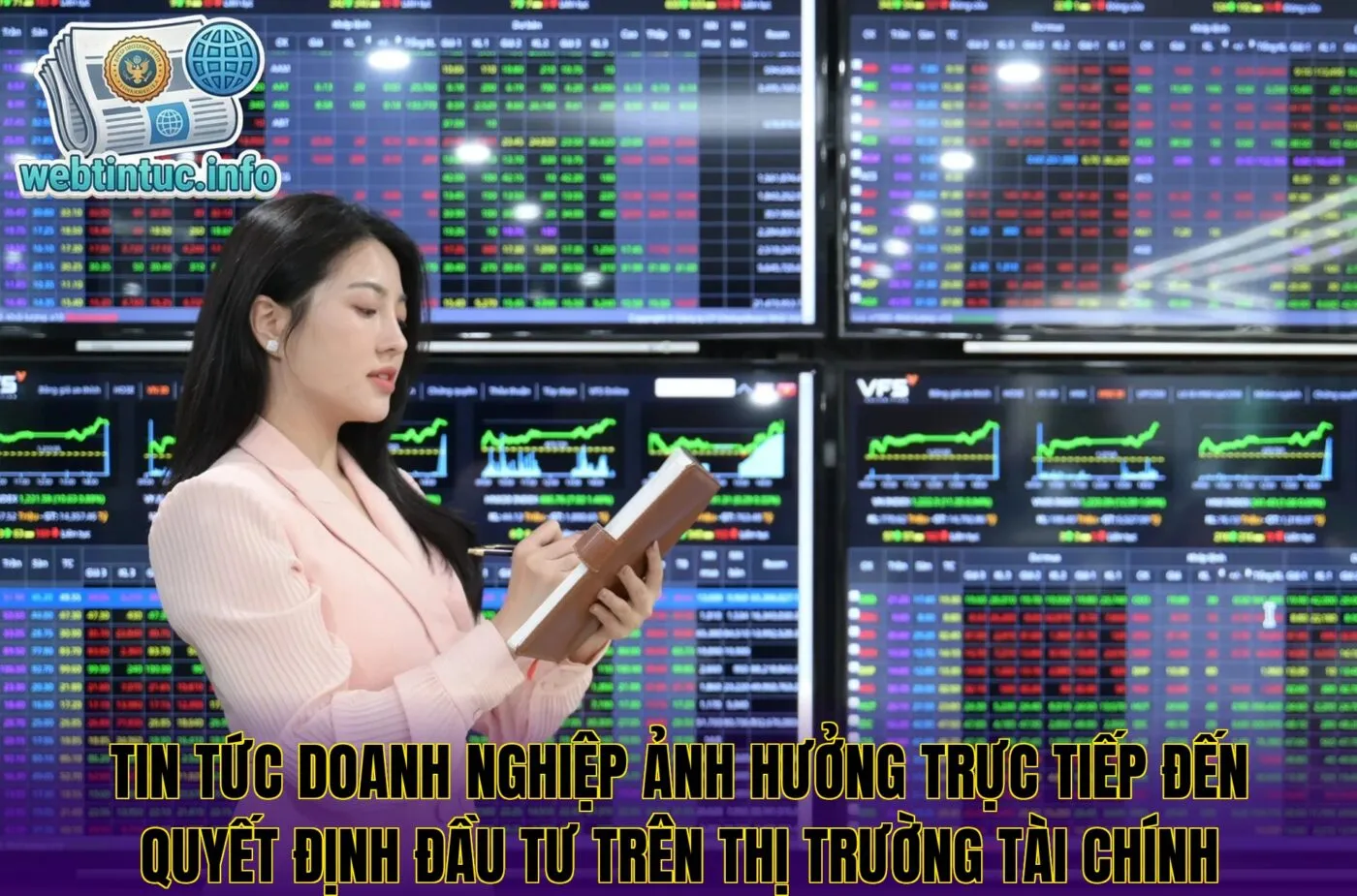 Tin tức doanh nghiệp ảnh hưởng trực tiếp đến quyết định đầu tư trên thị trường tài chính