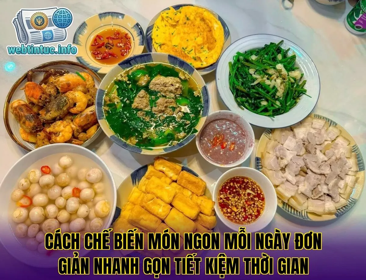 Cách chế biến món ngon mỗi ngày đơn giản nhanh gọn tiết kiệm thời gian