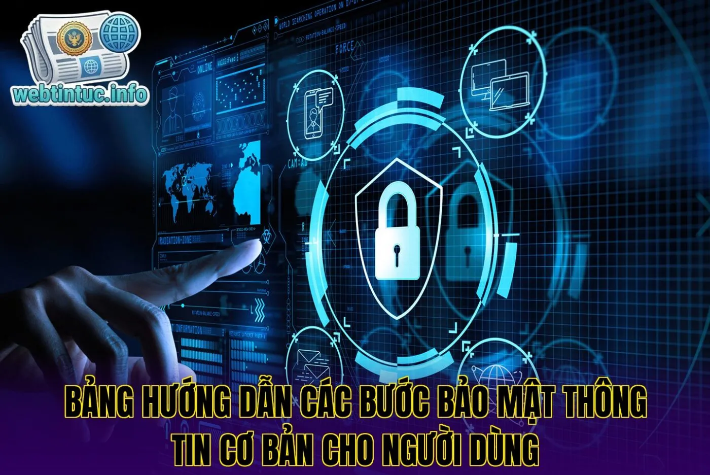 Bảng hướng dẫn các bước bảo mật thông tin cơ bản cho người dùng