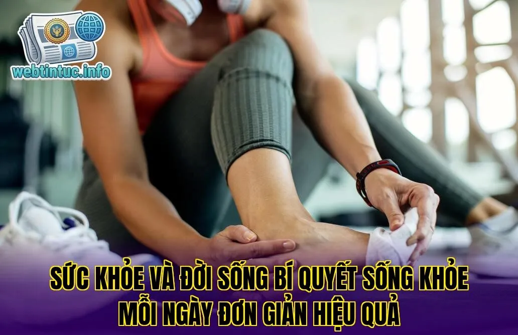 Sức khỏe và đời sống bí quyết sống khỏe mỗi ngày đơn giản hiệu quả