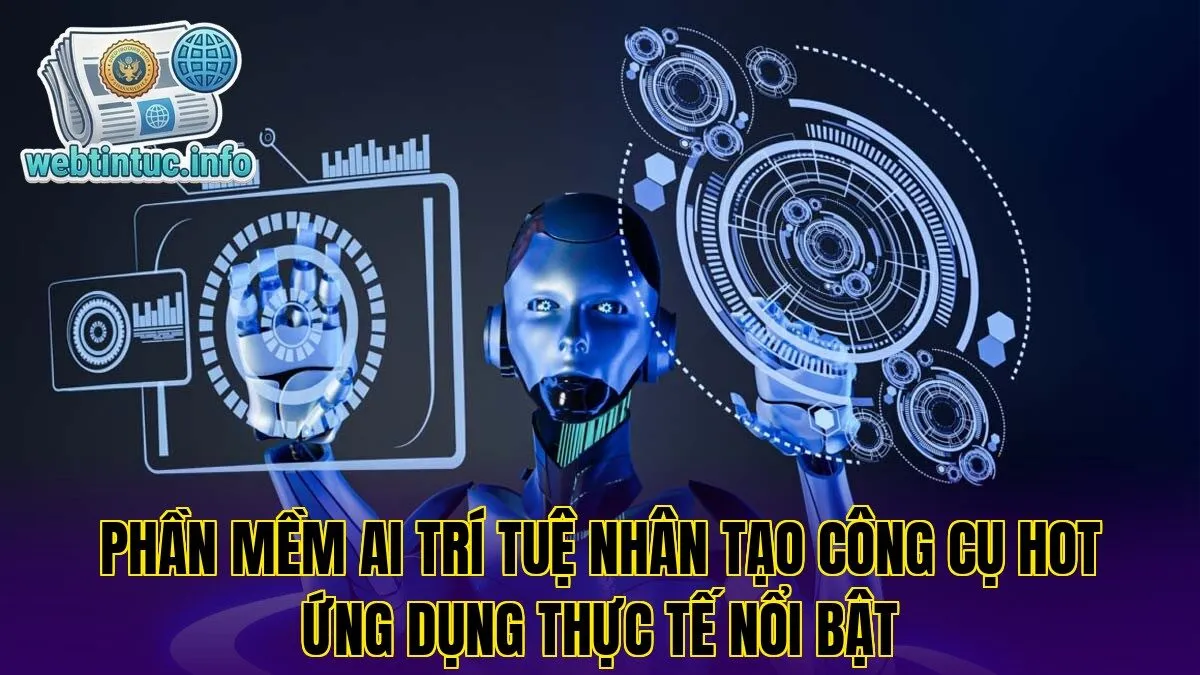Phần mềm AI trí tuệ nhân tạo công cụ hot ứng dụng thực tế nổi bật