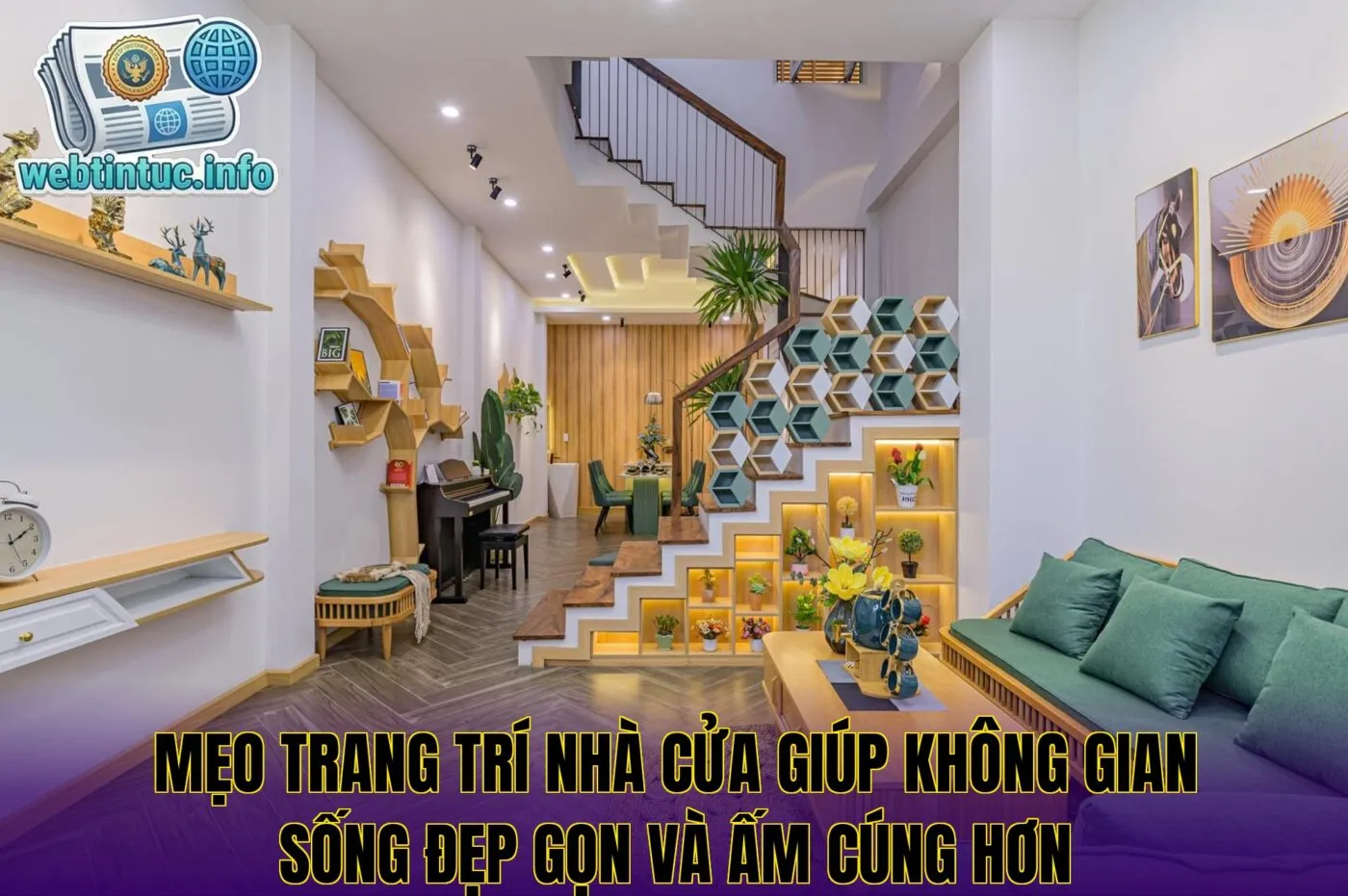 Mẹo trang trí nhà cửa giúp không gian sống đẹp gọn và ấm cúng hơn