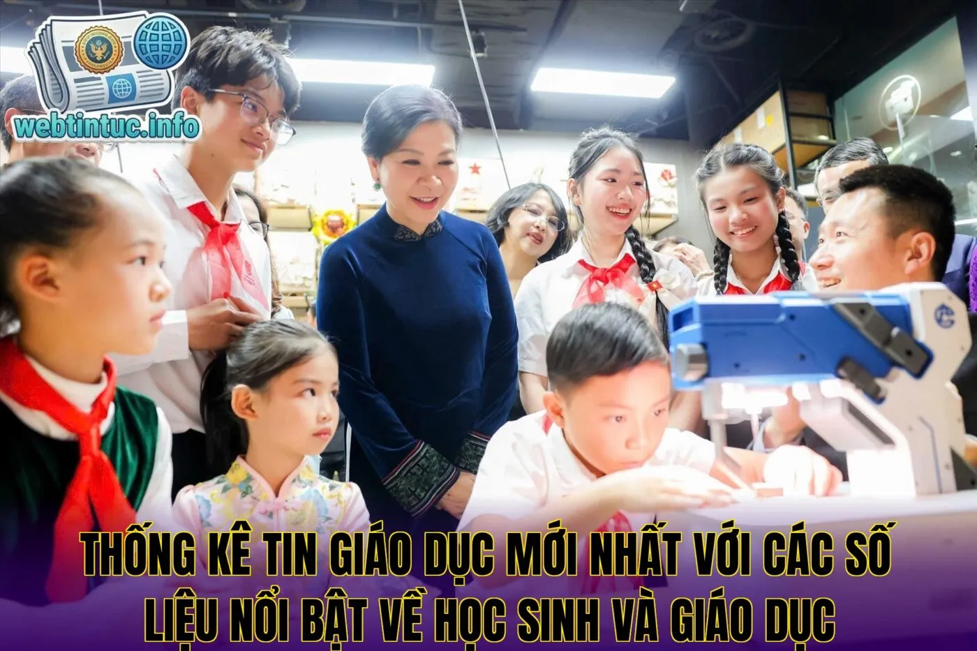 Thống kê tin giáo dục mới nhất với các số liệu nổi bật về học sinh và giáo dục