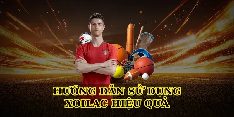Hướng Dẫn Sử Dụng Xoilac Hiệu Quả